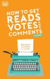 How To Get Reads, Votes, and Comments - A Guide cover