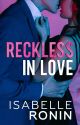 Reckless in Love by isabelleronin