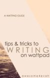 Tips & Tricks to Writing on Wattpad cover