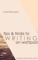 Tips & Tricks to Writing on Wattpad by JJJiangx