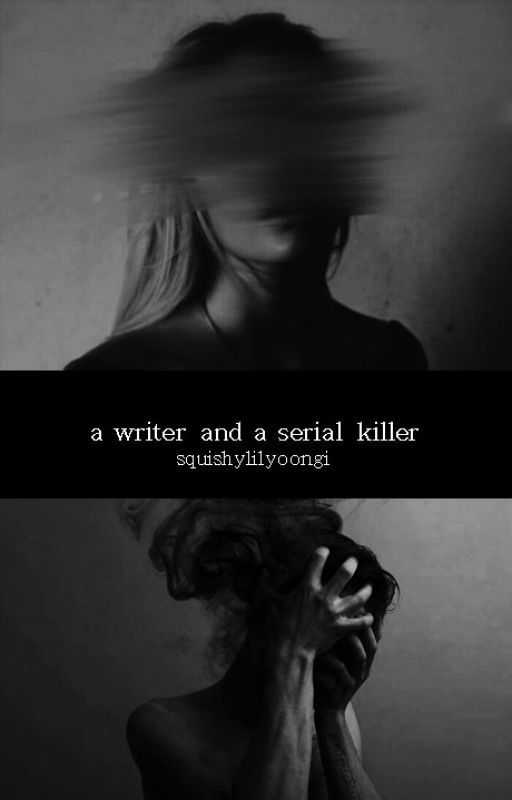 a writer and a serial killer ✔ by squishylilyoongi