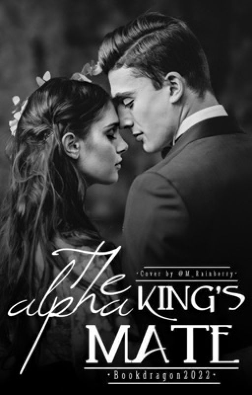 The Alpha King's Mate by Bookdragon2022