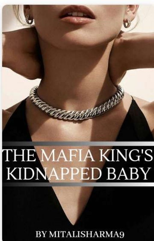 Mafia King's Kidnapped Baby by MitaliSharma9