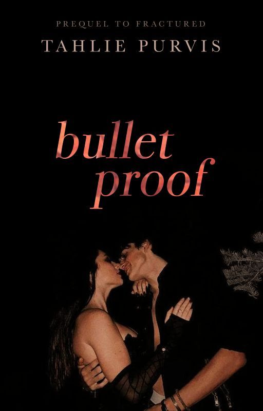 Bulletproof (#1) ✔ by TahliePurvis