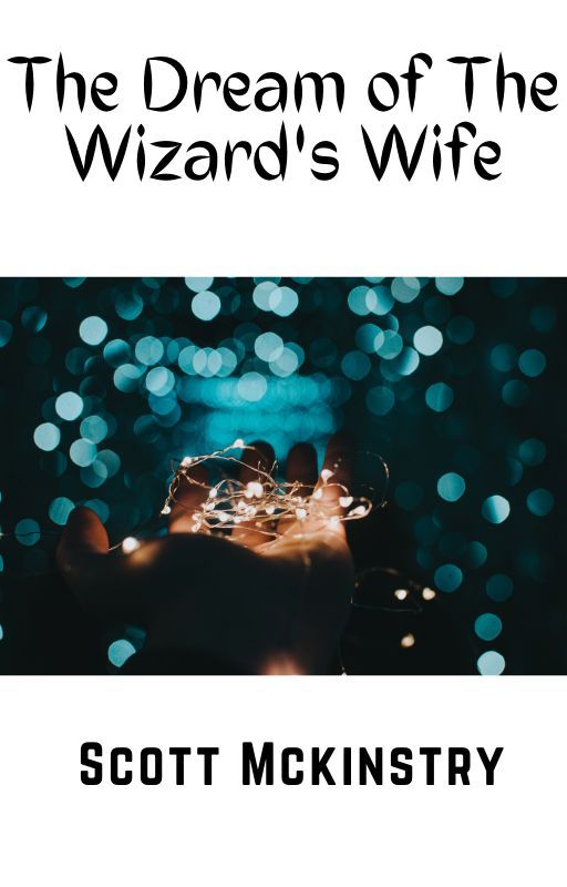 The Dream of The Wizard's Wife by scottstories