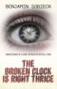 The Broken Clock is Right Thrice: Confessions of a Fake Psychic Detective #4 by BenSobieck