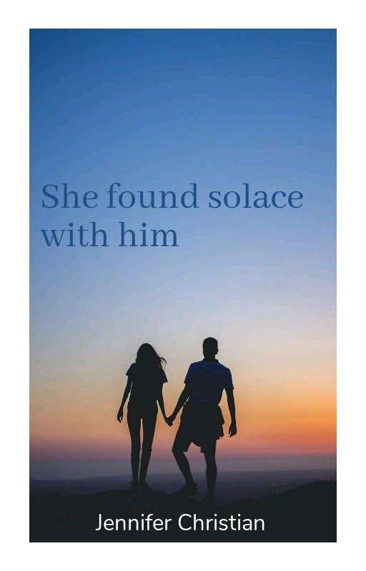 She Found Solace With Him by UjuOkechukwu