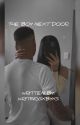 The boy next door||COMPLETE by Writingsxbyxs