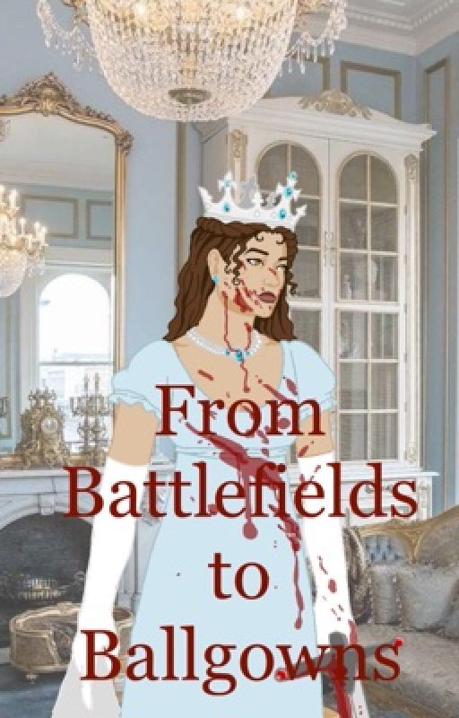 Battlefields to Ball-gowns (A Bridgerton Fanfiction) by Edenwinchester02