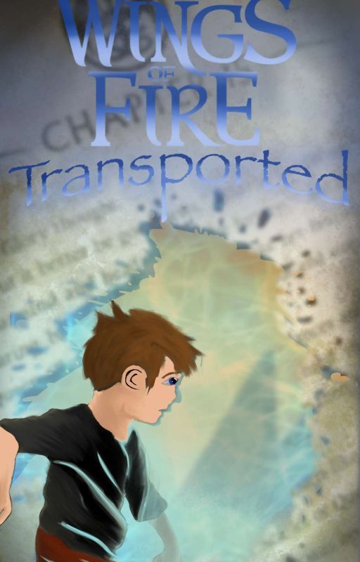 Transported: A Wings of Fire story by Random_Man88