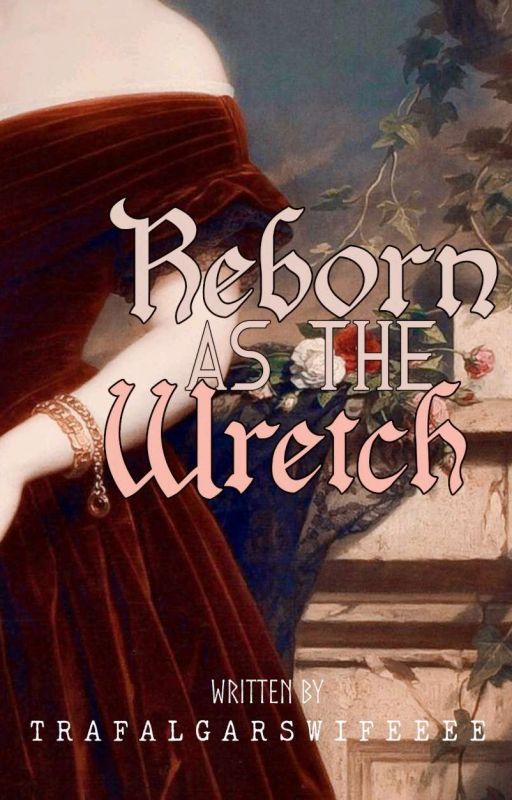 Reborn As The Wretch by trafalgarswifeeee