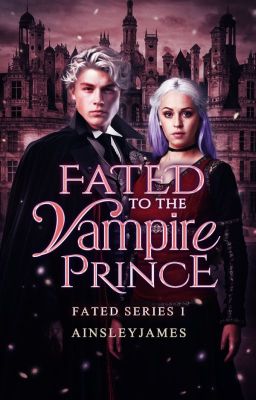 Fated to the Vampire Prince by ainsleyjames