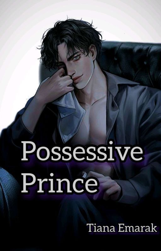 Possessive Prince by TianaEmarak9