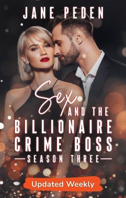 Sex and the Billionaire Crime Boss - Season 3 by JanePeden