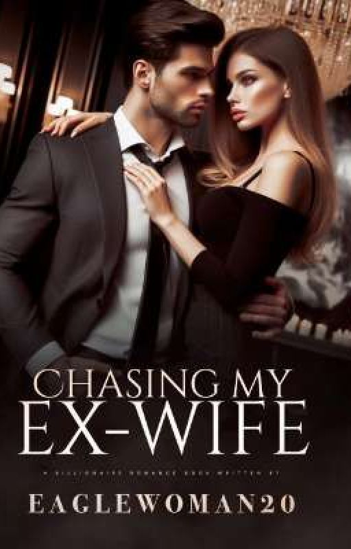 CHASING MY EX-WIFE  by Eaglewoman20