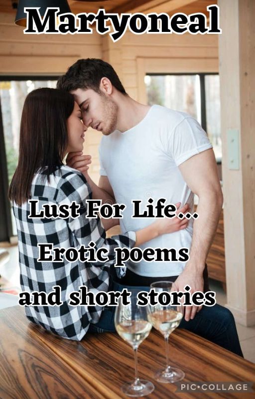 Lust For Life... Erotic poems and short stories  by martyoneal