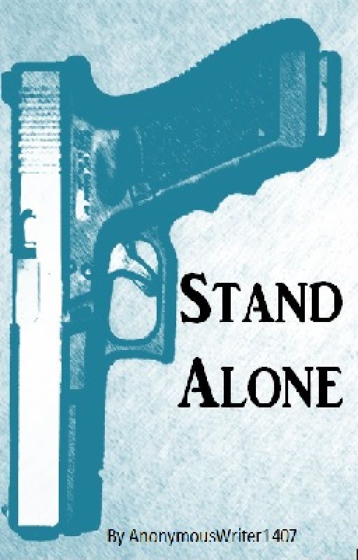 Stand Alone by AnonymousWriter1407