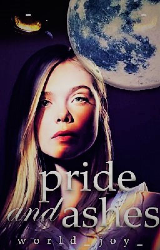 Pride and Ashes: A werewolf Story by world_joy_