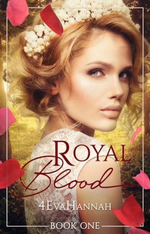 Royal Blood (Book I) by 4evahannah